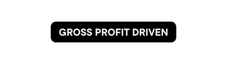 GROSS PROFIT DRIVEN